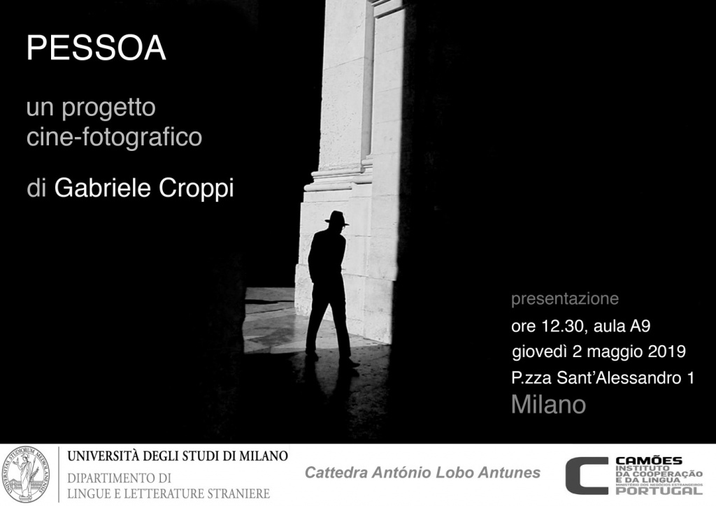 Cattedra António Lobo Antunes Presentazione Pessoa, un progetto cine-fotografico di Gabriele Croppi Giovedi 2 Maggio 2019 ore 12.30, Aula A9 (P.zza S. Alessandro, 1) Milano