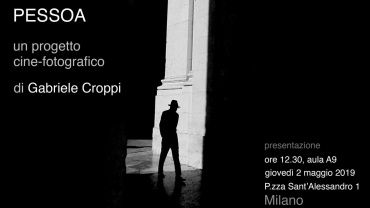 Cattedra António Lobo Antunes Presentazione Pessoa, un progetto cine-fotografico di Gabriele Croppi Giovedi 2 Maggio 2019 ore 12.30, Aula A9 (P.zza S. Alessandro, 1) Milano